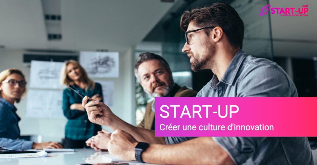 Comment Créer une Culture d'Innovation dans Votre Start-up l Start-up.ma