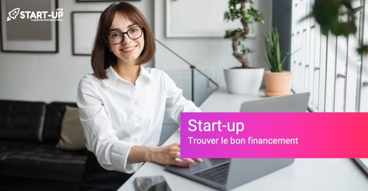 Comment trouver le bon financement pour votre start-up au Maroc l Start-up.ma