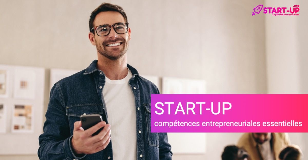 Les Competences Entrepreneuriales Essentielles pour Reussir dans le Monde des Start ups