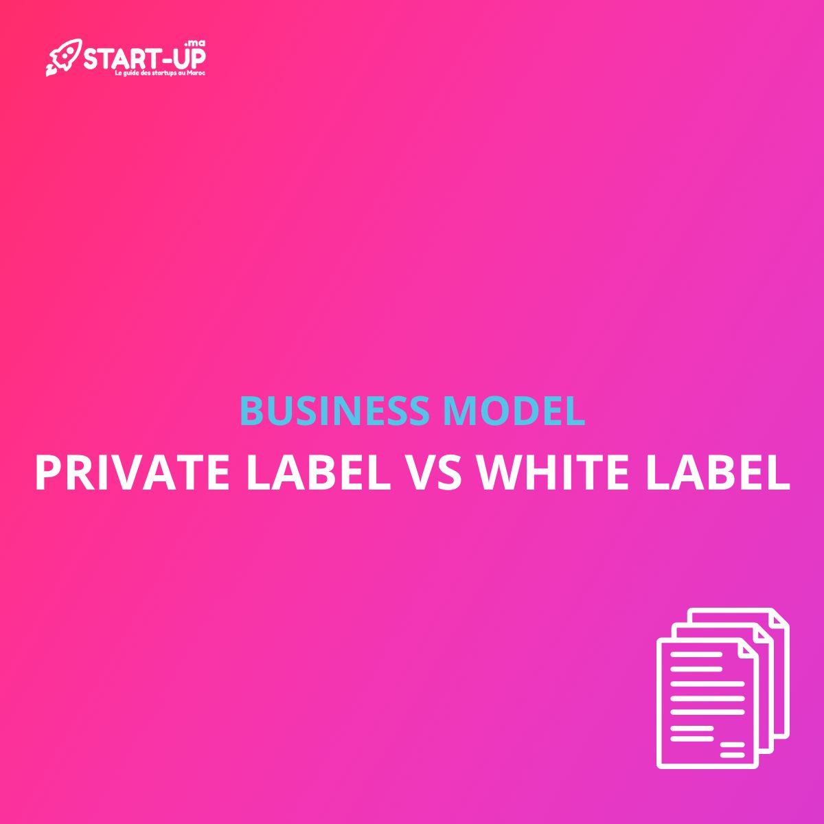 Private Label vs White Label Business Model l Start-up.ma