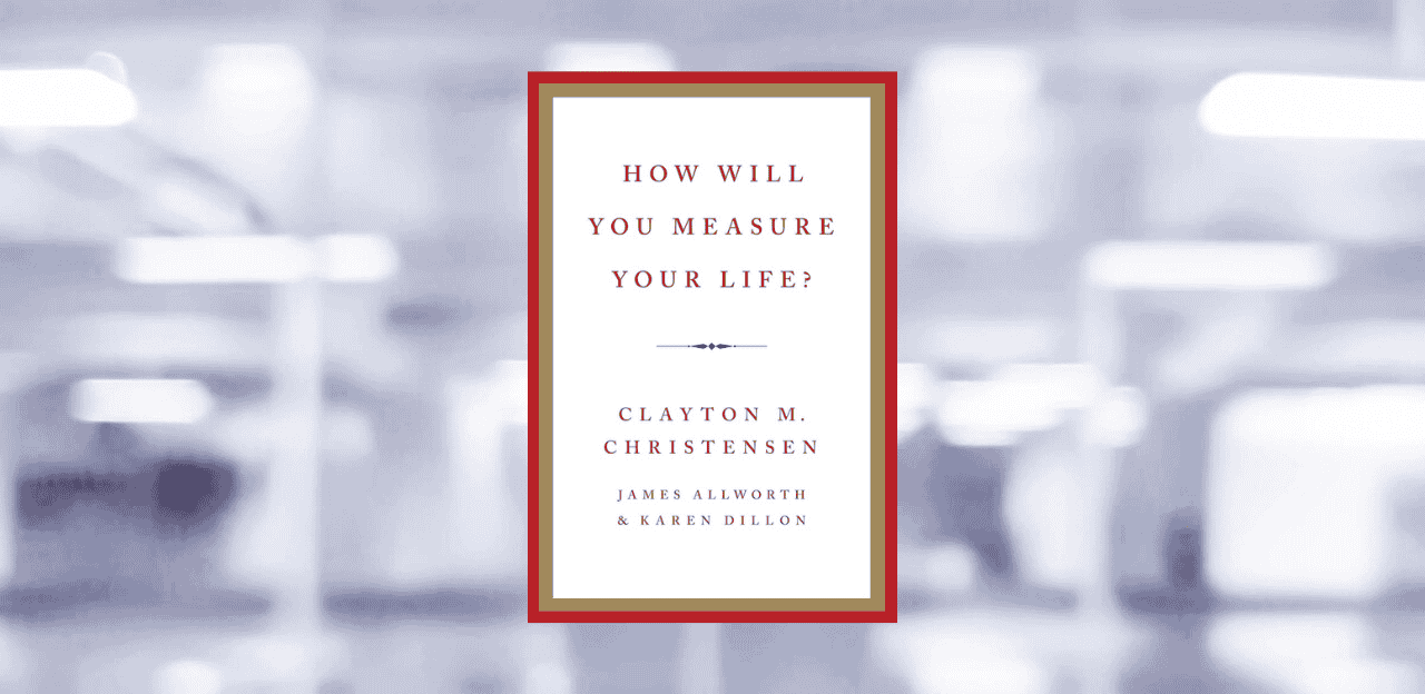 [LIVRE] Clayton Christensen: Comment mesurer sa vie d’entrepreneur ? l Start-up.ma