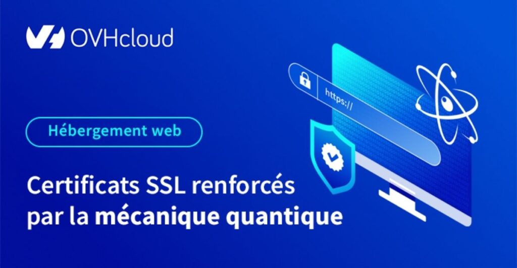 OVHcloud introduit des certificats SSL quantiques pour sécuriser le web l START-UP.ma