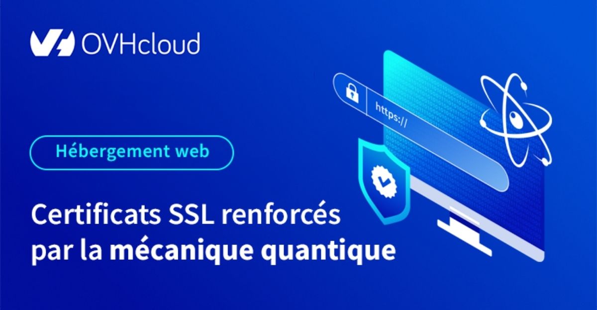 OVHcloud introduit des certificats SSL quantiques pour sécuriser le web l START-UP.ma