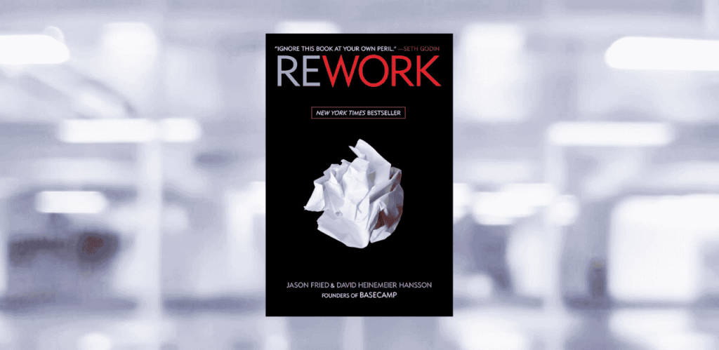 [LIVRE] Rework : le manifeste radical pour entreprendre avec agilité et pragmatisme l Start-up.ma