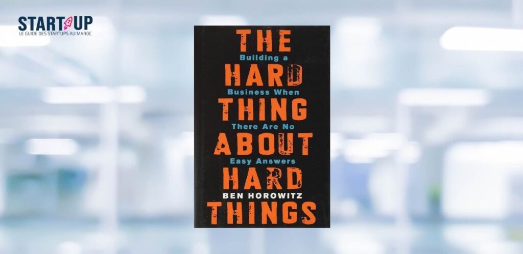 [LIVRE] The Hard Thing About Hard Things : les réalités de la gestion d’une startup